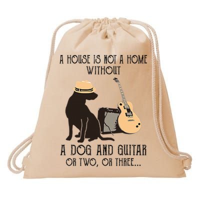 A House Is Not A Home Without A Dog And Guitar Or Two Drawstring Bag
