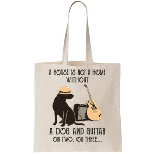 A House Is Not A Home Without A Dog And Guitar Or Two Tote Bag