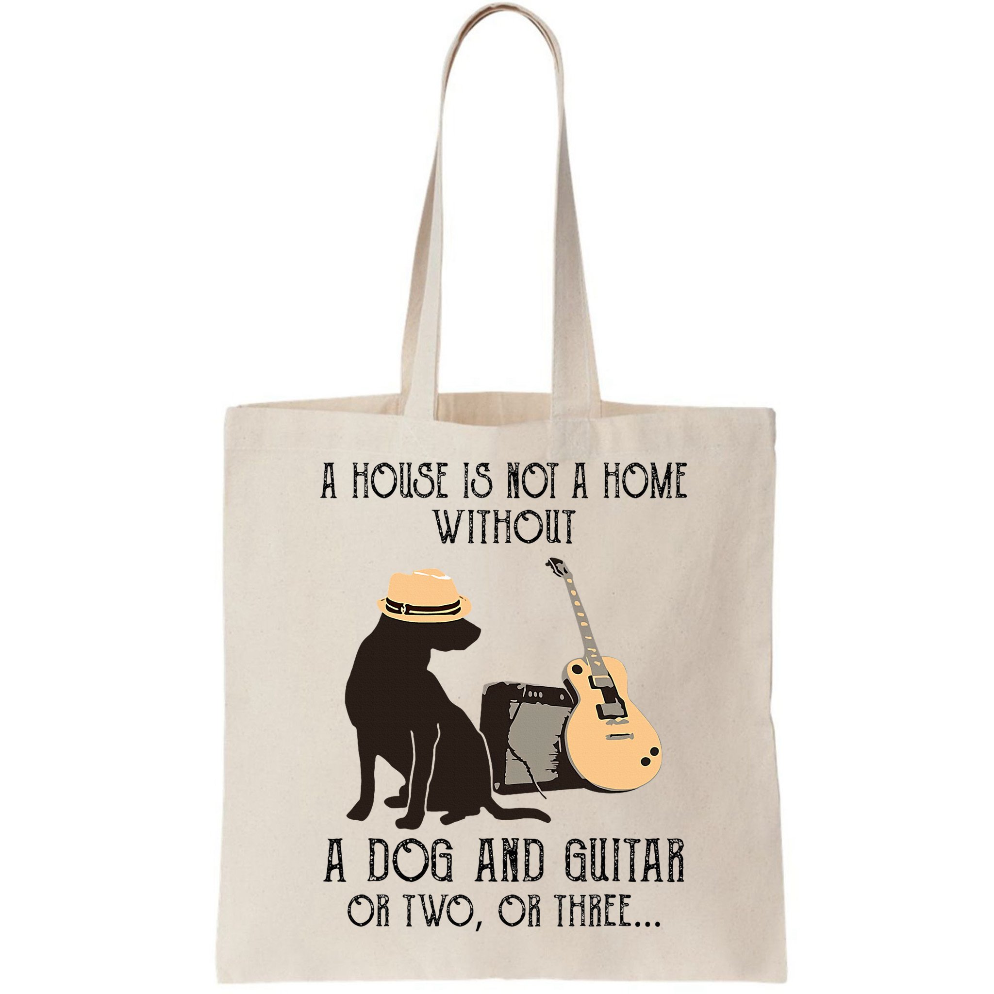 A House Is Not A Home Without A Dog And Guitar Or Two Bag