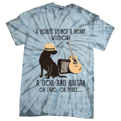 A House Is Not A Home Without A Dog And Guitar Or Two Tie-Dye T-Shirt