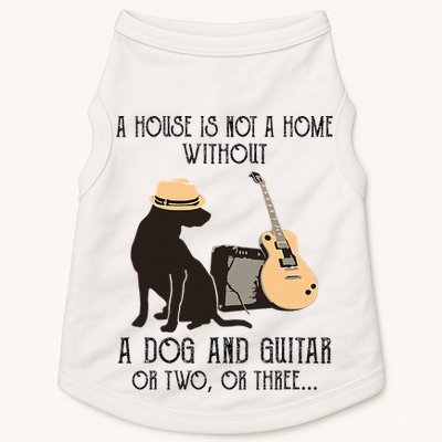A House Is Not A Home Without A Dog And Guitar Or Two Doggie Tank