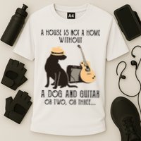 A House Is Not A Home Without A Dog And Guitar Or Two Performance Shirt