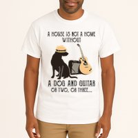A House Is Not A Home Without A Dog And Guitar Or Two Tall T-Shirt