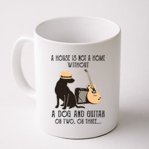 A House Is Not A Home Without A Dog And Guitar Or Two Coffee Mug