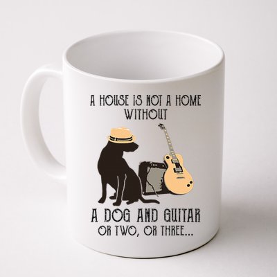A House Is Not A Home Without A Dog And Guitar Or Two Mug