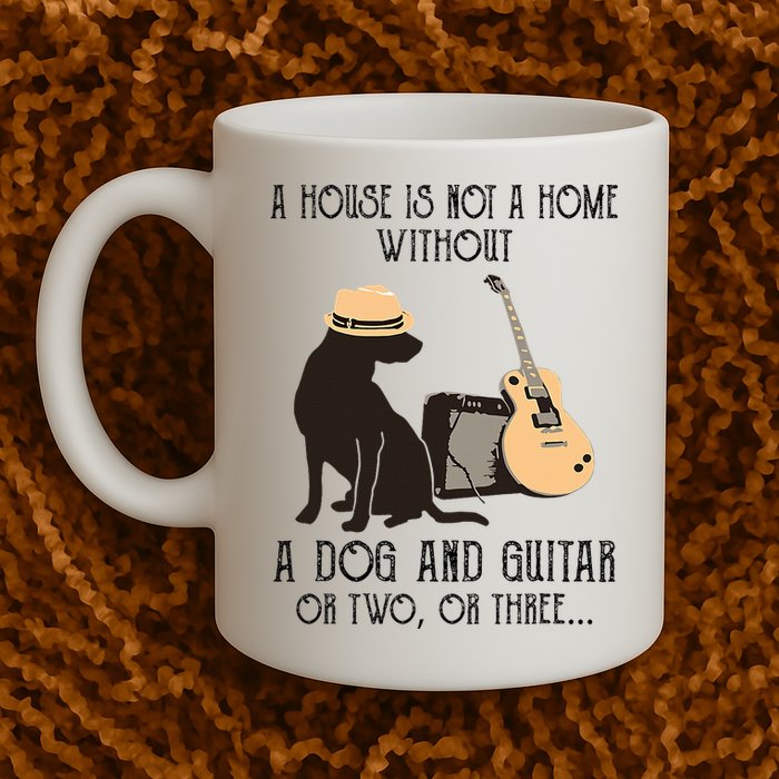 A House Is Not A Home Without A Dog And Guitar Or Two Mug