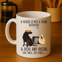 A House Is Not A Home Without A Dog And Guitar Or Two Mug