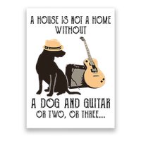 A House Is Not A Home Without A Dog And Guitar Or Two Poster
