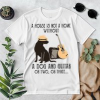A House Is Not A Home Without A Dog And Guitar Or Two Premium T-Shirt
