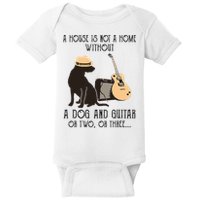 A House Is Not A Home Without A Dog And Guitar Or Two Baby Bodysuit
