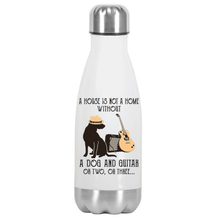 A House Is Not A Home Without A Dog And Guitar Or Two Stainless Steel Insulated Water Bottle