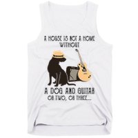 A House Is Not A Home Without A Dog And Guitar Or Two Tank Top