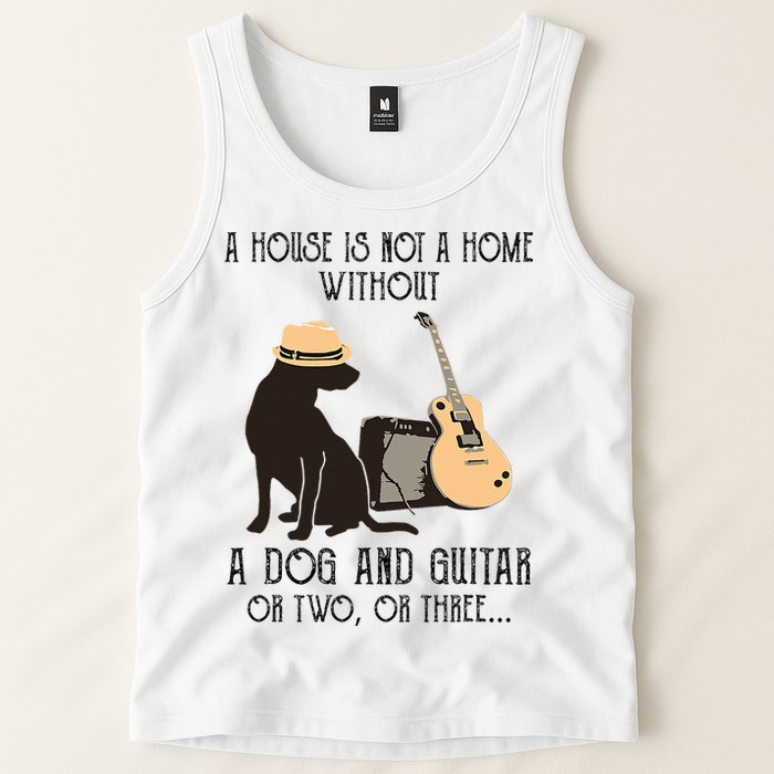 A House Is Not A Home Without A Dog And Guitar Or Two Tank Top