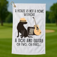 A House Is Not A Home Without A Dog And Guitar Or Two Golf Towel