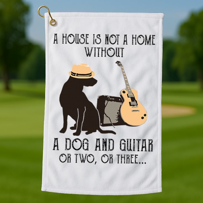A House Is Not A Home Without A Dog And Guitar Or Two Golf Towel