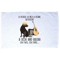 A House Is Not A Home Without A Dog And Guitar Or Two Microfiber Hand Towel