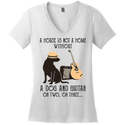 A House Is Not A Home Without A Dog And Guitar Or Two Women's V-Neck T-Shirt