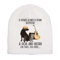 A House Is Not A Home Without A Dog And Guitar Or Two Short Acrylic Beanie
