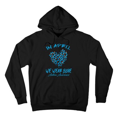 Autism Heart In April We Wear Blue Autism Awareness Month Hoodie