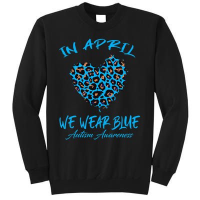 Autism Heart In April We Wear Blue Autism Awareness Month Sweatshirt