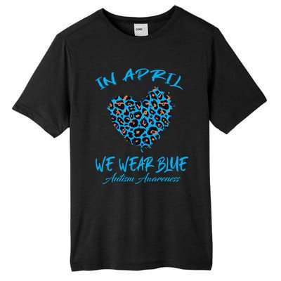 Autism Heart In April We Wear Blue Autism Awareness Month Tall Fusion ChromaSoft Performance T-Shirt