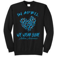 Autism Heart In April We Wear Blue Autism Awareness Month Tall Sweatshirt