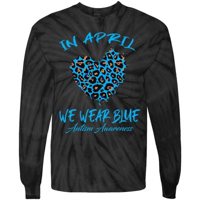 Autism Heart In April We Wear Blue Autism Awareness Month Tie-Dye Long Sleeve Shirt