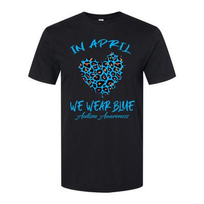 Autism Heart In April We Wear Blue Autism Awareness Month Softstyle CVC T-Shirt