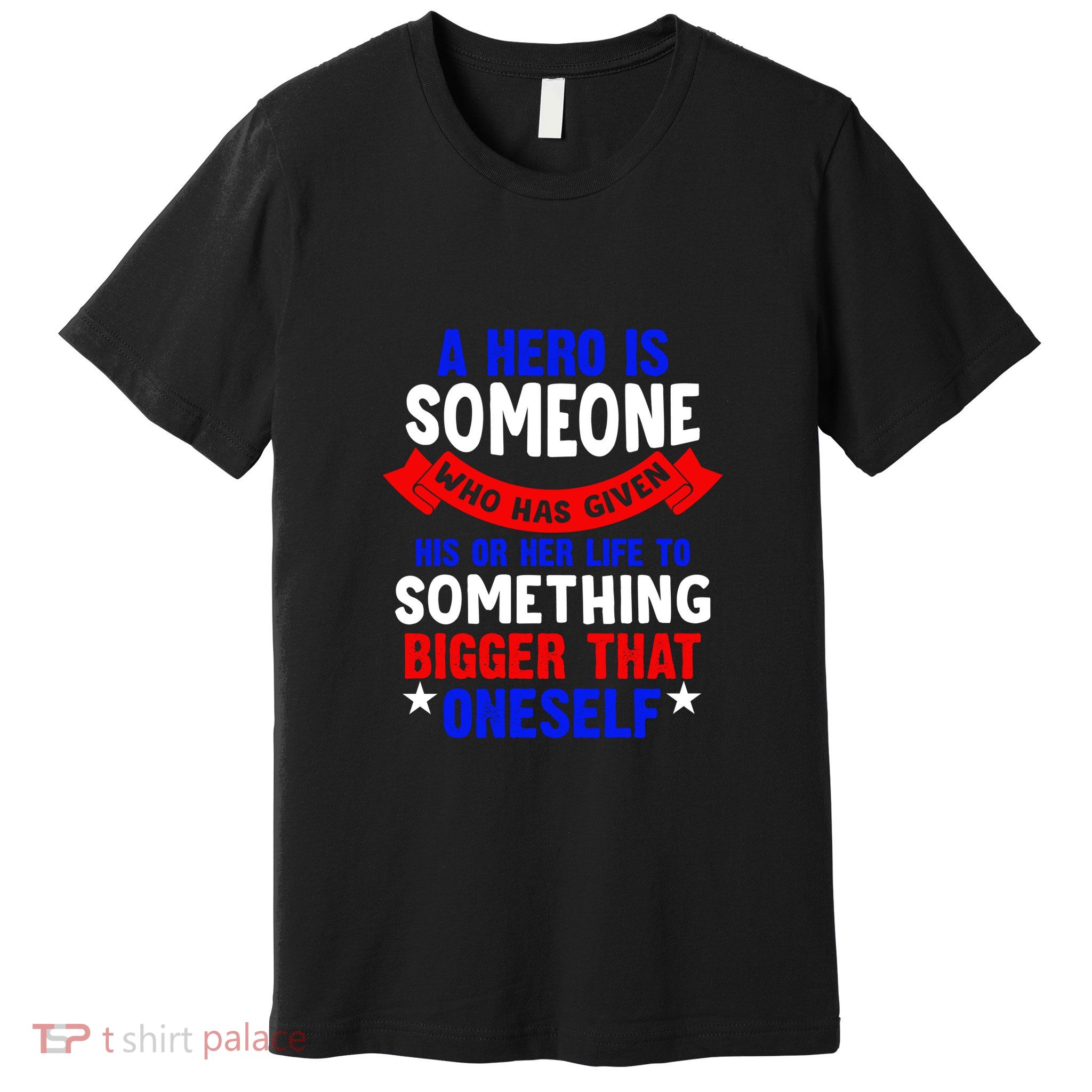 A Hero Is Someone Who Has Given His Or Her Life Memorial Day Gift Premium T-Shirt