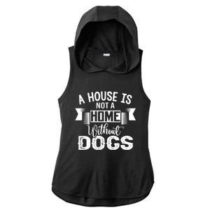 A House Is Not A Home Without Dogs Ladies PosiCharge Tri-Blend Wicking Draft Hoodie Tank