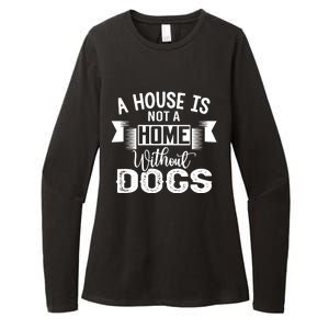 A House Is Not A Home Without Dogs Womens CVC Long Sleeve Shirt