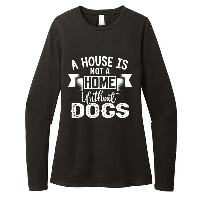 A House Is Not A Home Without Dogs Womens CVC Long Sleeve Shirt