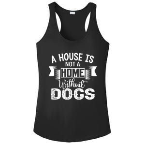 A House Is Not A Home Without Dogs Ladies PosiCharge Competitor Racerback Tank