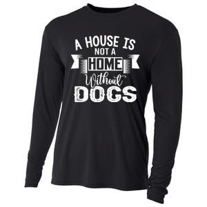 A House Is Not A Home Without Dogs Cooling Performance Long Sleeve Crew