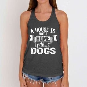 A House Is Not A Home Without Dogs Women's Knotted Racerback Tank