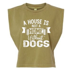 A House Is Not A Home Without Dogs Garment-Dyed Women's Muscle Tee