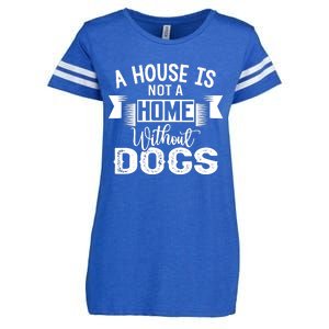 A House Is Not A Home Without Dogs Enza Ladies Jersey Football T-Shirt