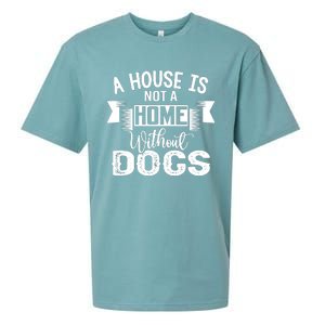 A House Is Not A Home Without Dogs Sueded Cloud Jersey T-Shirt