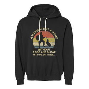 A House Is Not A Home Without A Dog And Guitar Or Two Retro Garment-Dyed Fleece Hoodie