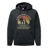 A House Is Not A Home Without A Dog And Guitar Or Two Retro Performance Fleece Hoodie