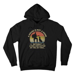 A House Is Not A Home Without A Dog And Guitar Or Two Retro Hoodie