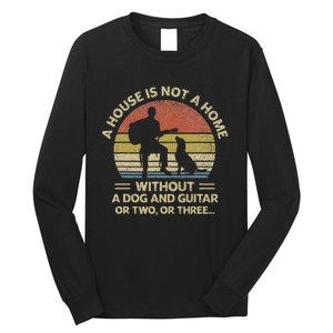 A House Is Not A Home Without A Dog And Guitar Or Two Retro Long Sleeve Shirt