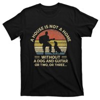 A House Is Not A Home Without A Dog And Guitar Or Two Retro T-Shirt