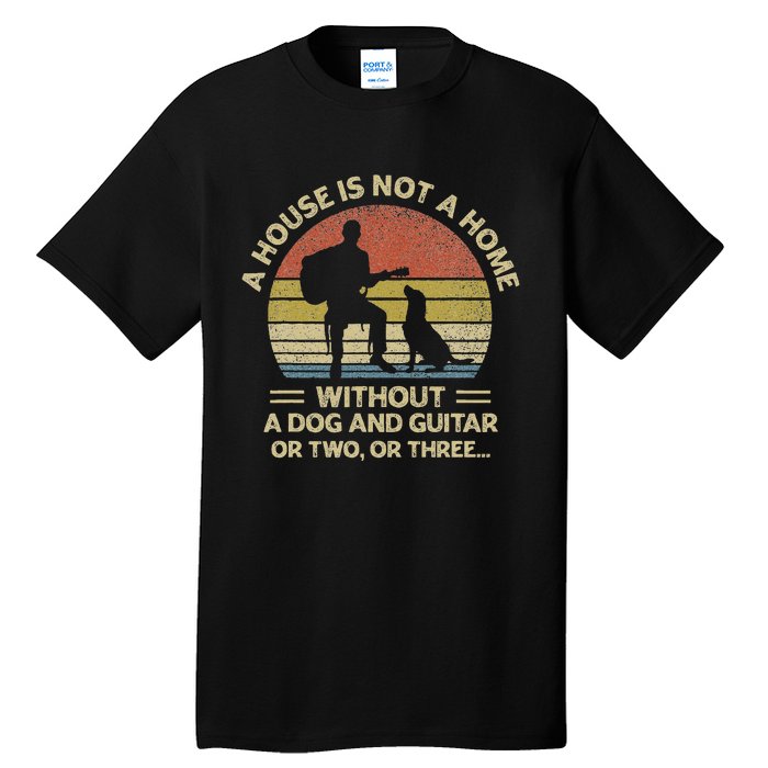 A House Is Not A Home Without A Dog And Guitar Or Two Retro Tall T-Shirt