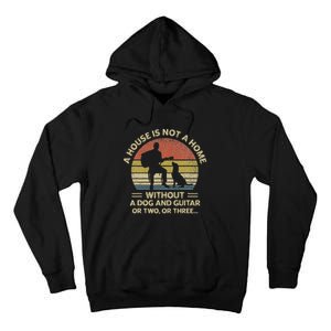 A House Is Not A Home Without A Dog And Guitar Or Two Retro Tall Hoodie