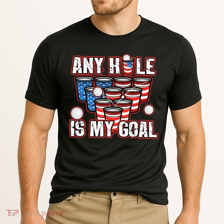 Any Hole Is My Goal 4th of July Funny Beer Pong Game Performance Shirt