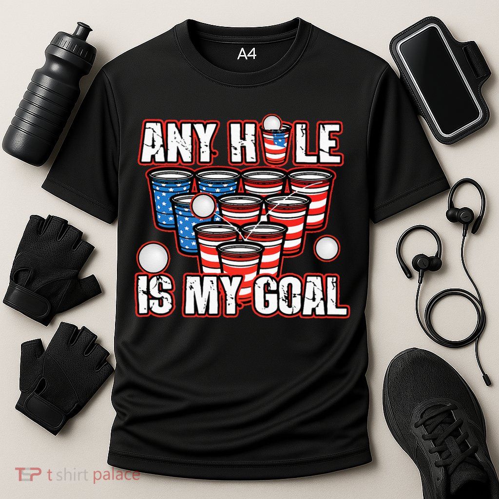 Any Hole Is My Goal 4th of July Funny Beer Pong Game Performance Shirt