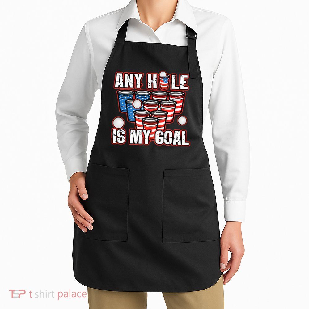 Any Hole Is My Goal 4th of July Funny Beer Pong Game Apron