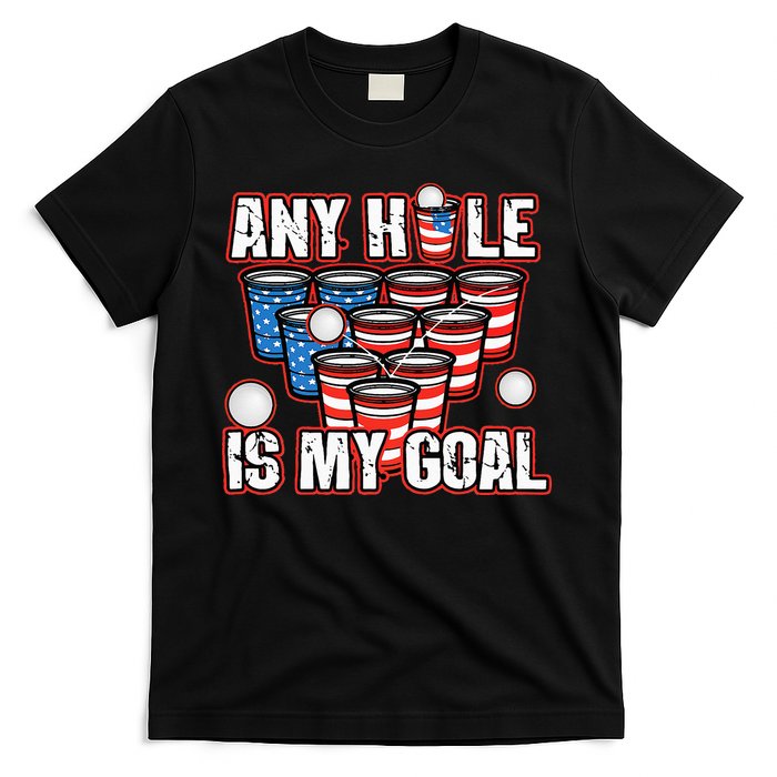 Any Hole Is My Goal 4th of July Funny Beer Pong Game T-Shirt