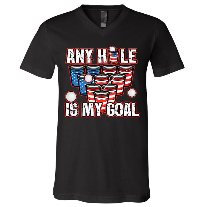 Any Hole Is My Goal 4th of July Funny Beer Pong Game V-Neck T-Shirt
